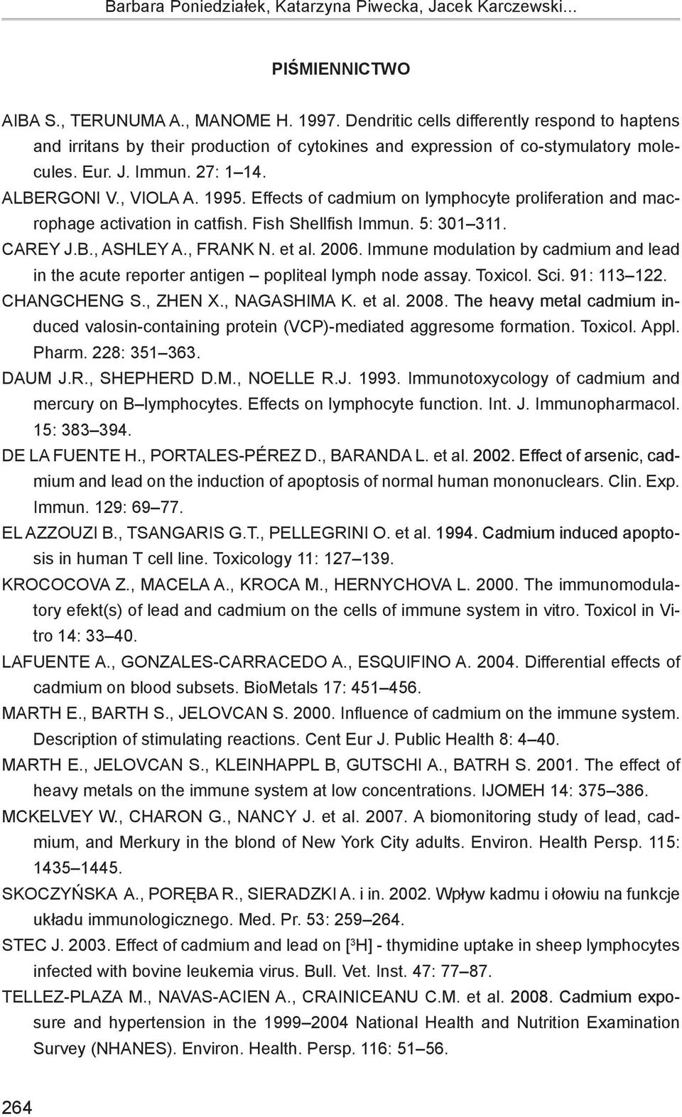 Effects of cadmium on lymphocyte proliferation and macrophage activation in catfish. Fish Shellfish Immun. 5: 301 311. CAREY J.B., ASHLEY A., FRANK N. et al. 2006.