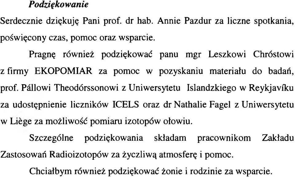 Pallwi Thedórssnwi z Uniwersytetu Islandzkieg w Reykjavfku za udstępnienie liczników ICELS raz dr Nathalie Fagel z Uniwersytetu w Liege