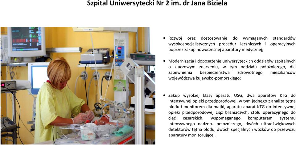 uniwersyteckich oddziałów szpitalnych o kluczowym znaczeniu, w tym oddziału położniczego, dla zapewnienia bezpieczeństwa zdrowotnego mieszkańców województwa kujawsko-pomorskiego; Zakup wysokiej klasy