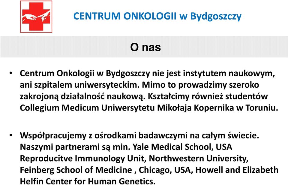 Kształcimy również studentów Collegium Medicum Uniwersytetu Mikołaja Kopernika w Toruniu.