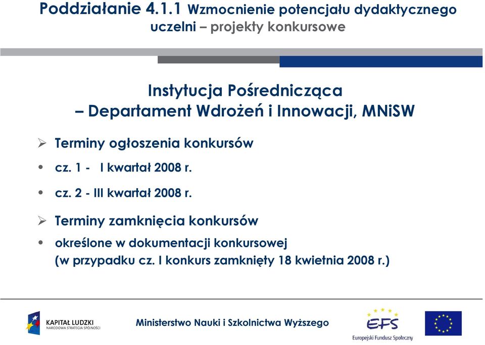 Pośrednicząca Departament Wdrożeń i Innowacji, MNiSW Terminy ogłoszenia konkursów cz.