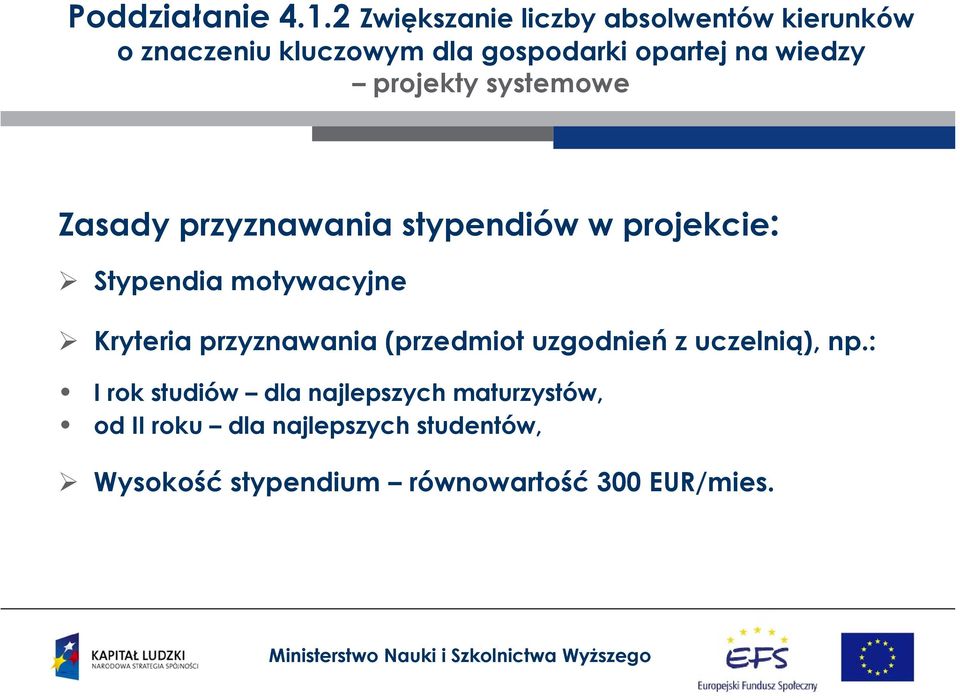 wiedzy projekty systemowe Zasady przyznawania stypendiów w projekcie: Stypendia motywacyjne