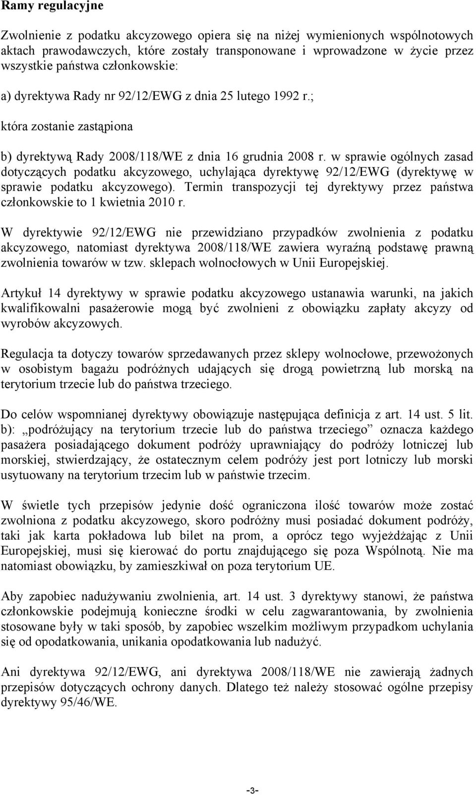 w sprawie ogólnych zasad dotyczących podatku akcyzowego, uchylająca dyrektywę 92/12/EWG (dyrektywę w sprawie podatku akcyzowego).