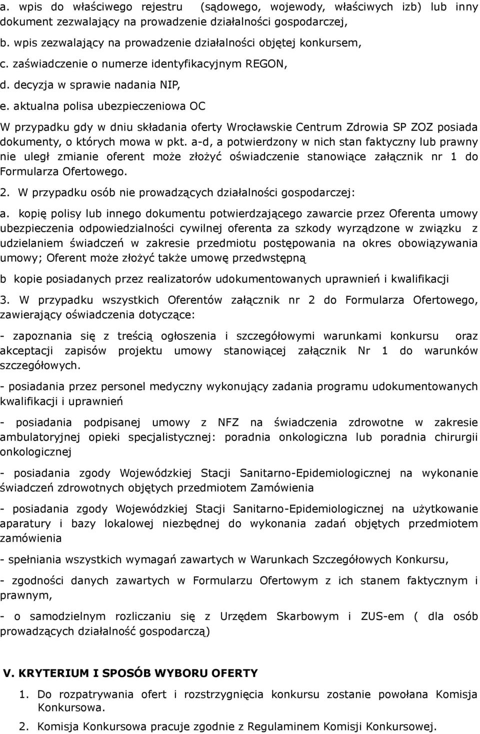 aktualna polisa ubezpieczeniowa OC W przypadku gdy w dniu składania oferty Wrocławskie Centrum Zdrowia SP ZOZ posiada dokumenty, o których mowa w pkt.