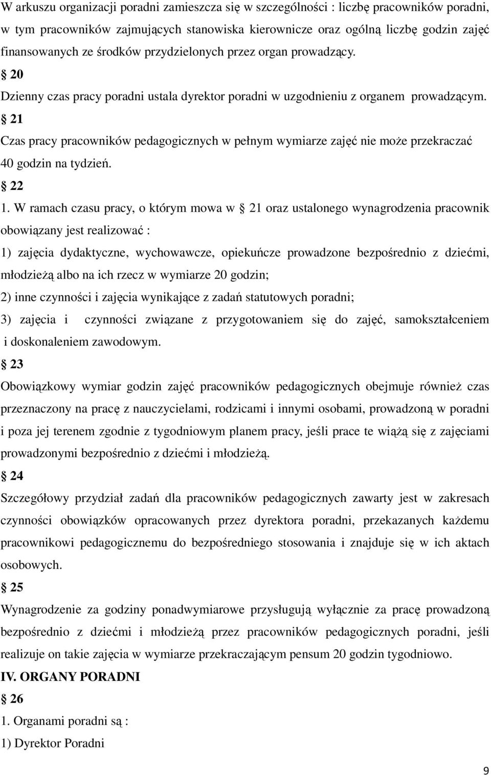 21 Czas pracy pracowników pedagogicznych w pełnym wymiarze zajęć nie może przekraczać 40 godzin na tydzień. 22 1.