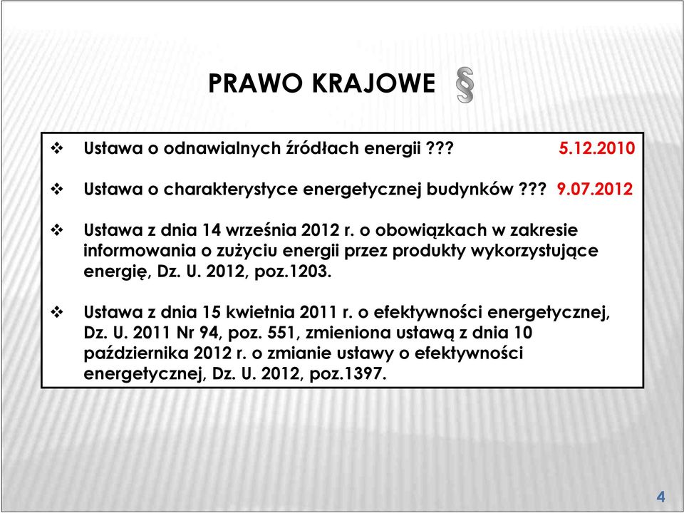 o obowiązkach w zakresie informowania o zużyciu energii przez produkty wykorzystujące energię, Dz. U. 2012, poz.1203.