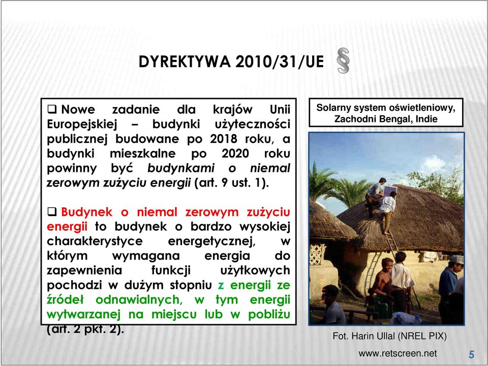 Solarny system oświetleniowy, Zachodni Bengal, Indie Budynek o niemal zerowym zużyciu energii to budynek o bardzo wysokiej charakterystyce