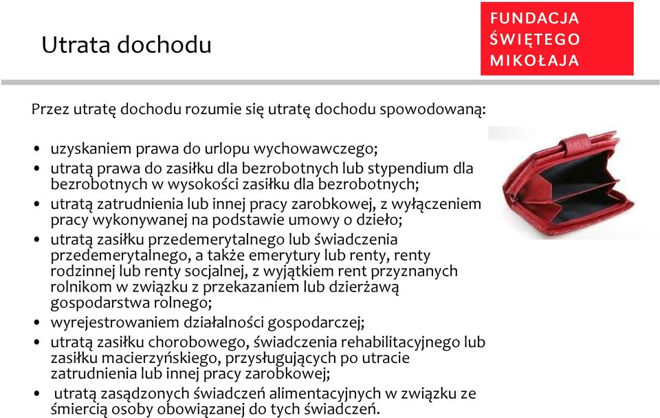 przedemerytalnego, a także emerytury lub renty, renty rodzinnej lub renty socjalnej, z wyjątkiem rent przyznanych rolnikom w związku z przekazaniem lub dzierżawą gospodarstwa rolnego;