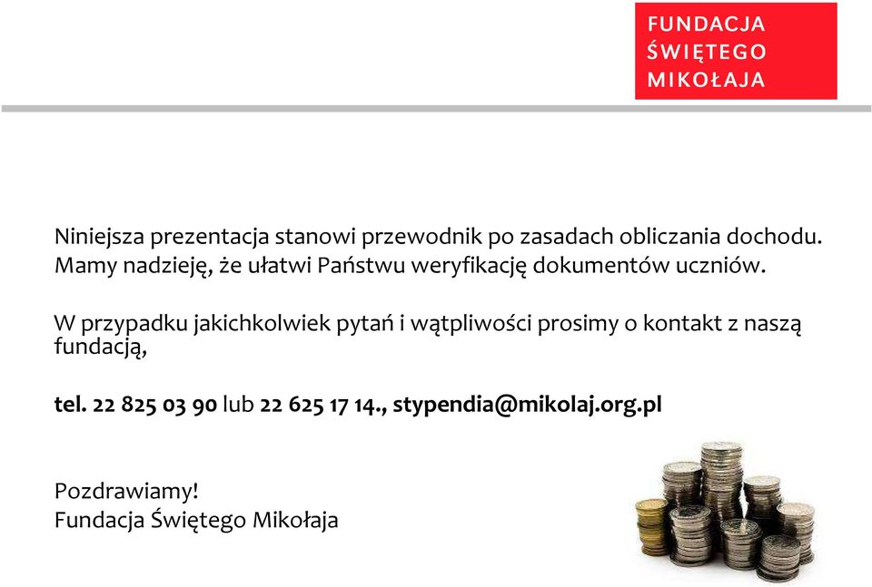 W przypadku jakichkolwiek pytań i wątpliwości prosimy o kontakt z naszą