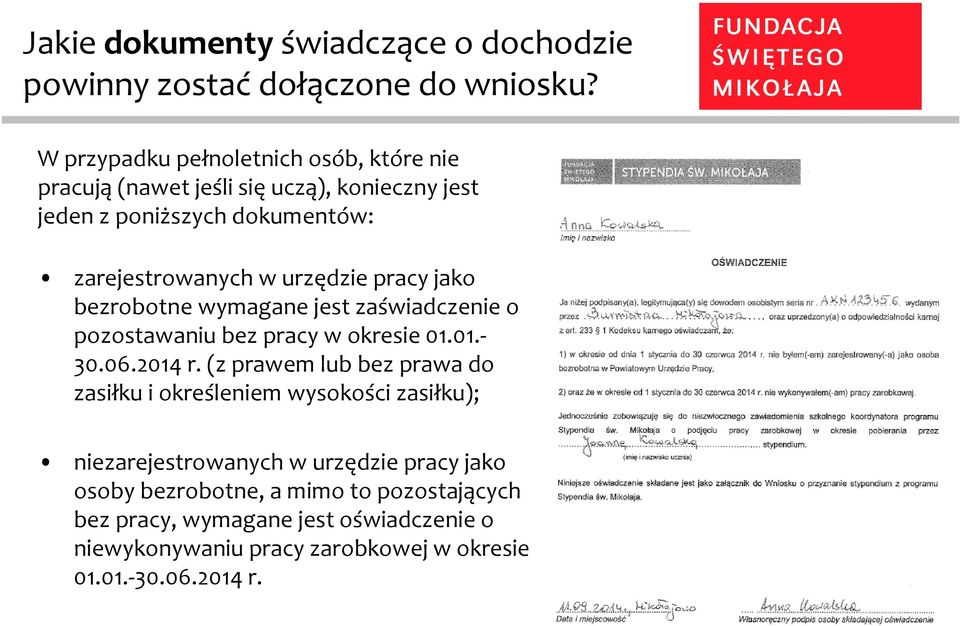 pracy jako bezrobotne wymagane jest zaświadczenie o pozostawaniu bez pracy w okresie 01.01.- 30.06.2014r.