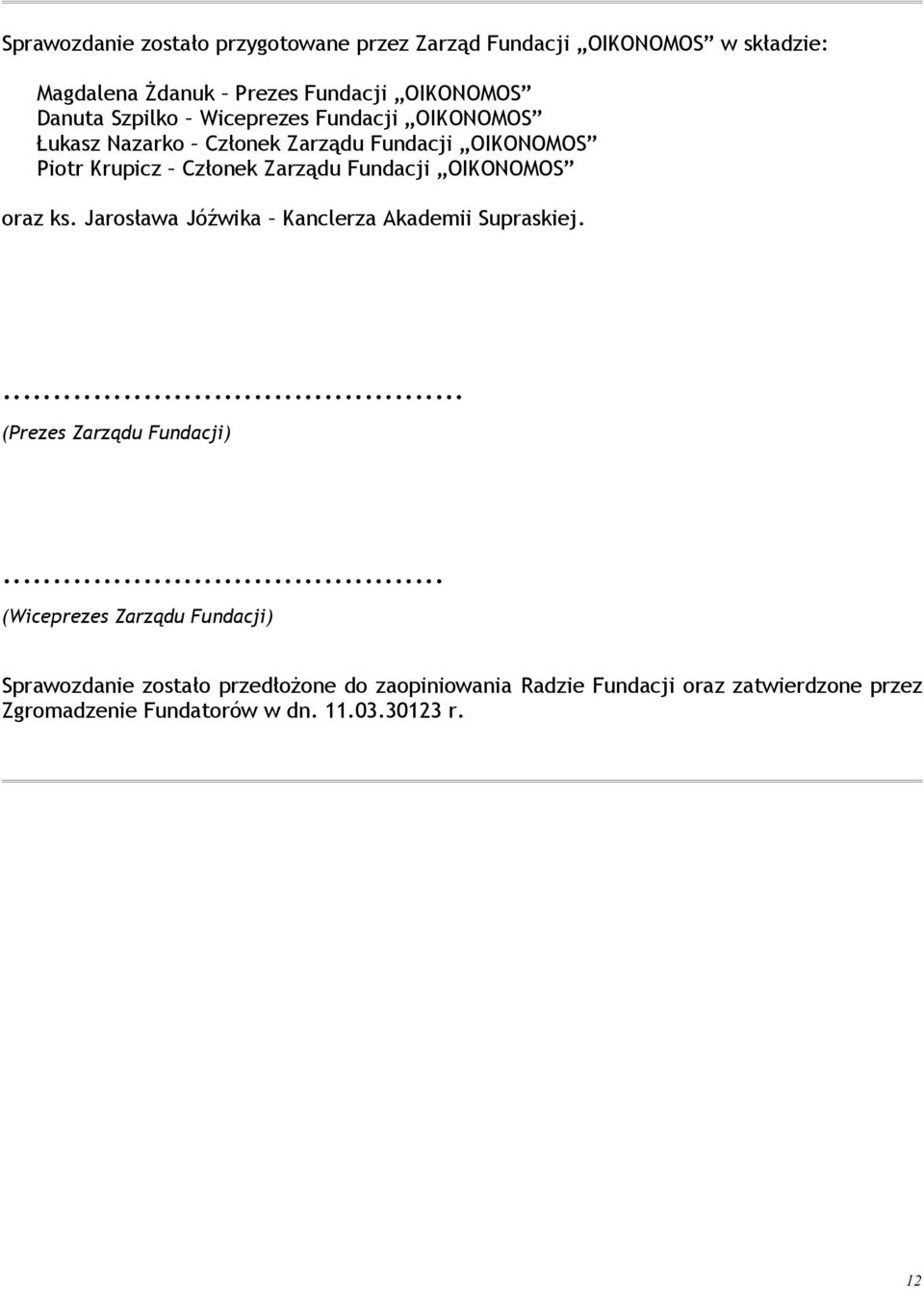 OIKONOMOS oraz ks. Jarosława Jóźwika Kanclerza Akademii Supraskiej.... (Prezes Zarządu Fundacji).