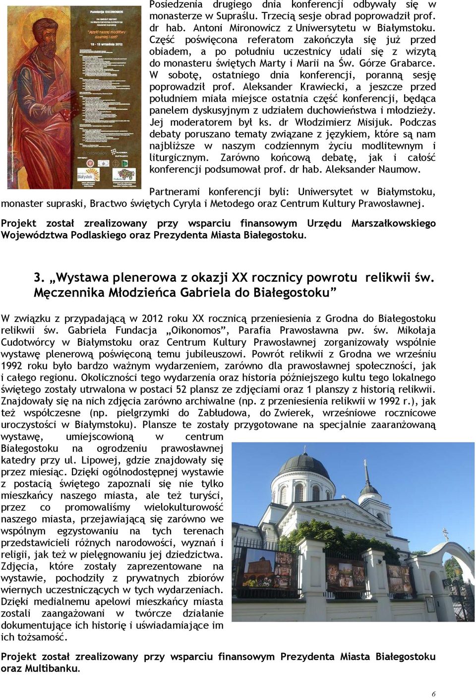 W sobotę, ostatniego dnia konferencji, poranną sesję poprowadził prof.