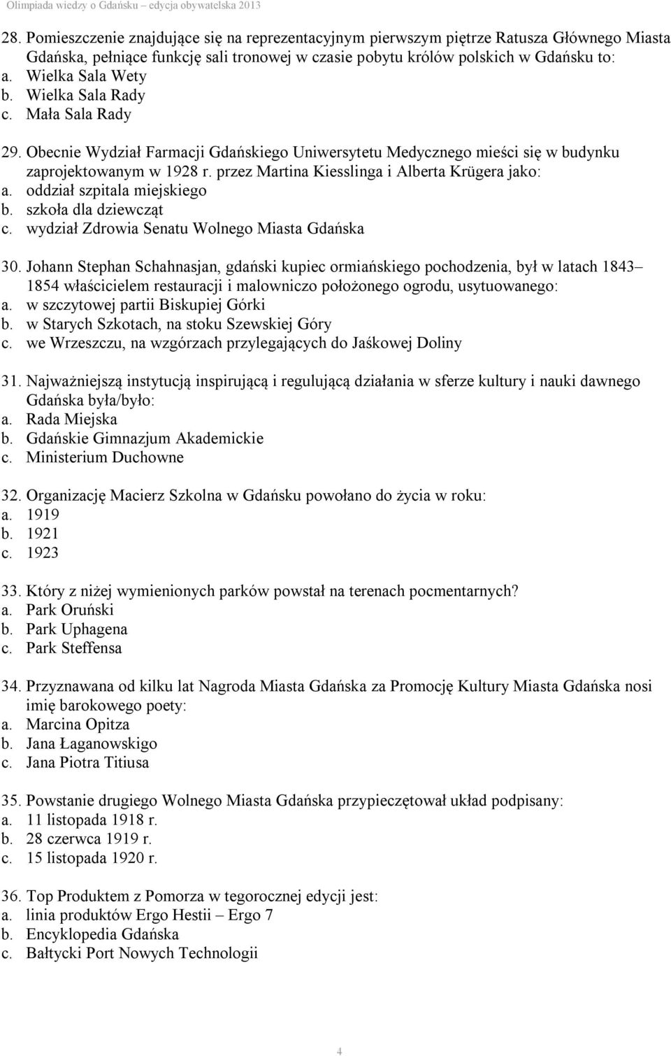 przez Martina Kiesslinga i Alberta Krügera jako: a. oddział szpitala miejskiego b. szkoła dla dziewcząt c. wydział Zdrowia Senatu Wolnego Miasta Gdańska 30.