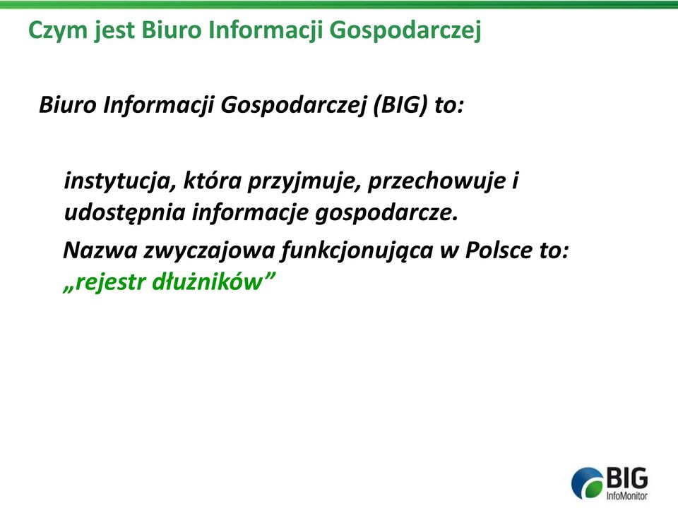 przyjmuje, przechowuje i udostępnia informacje