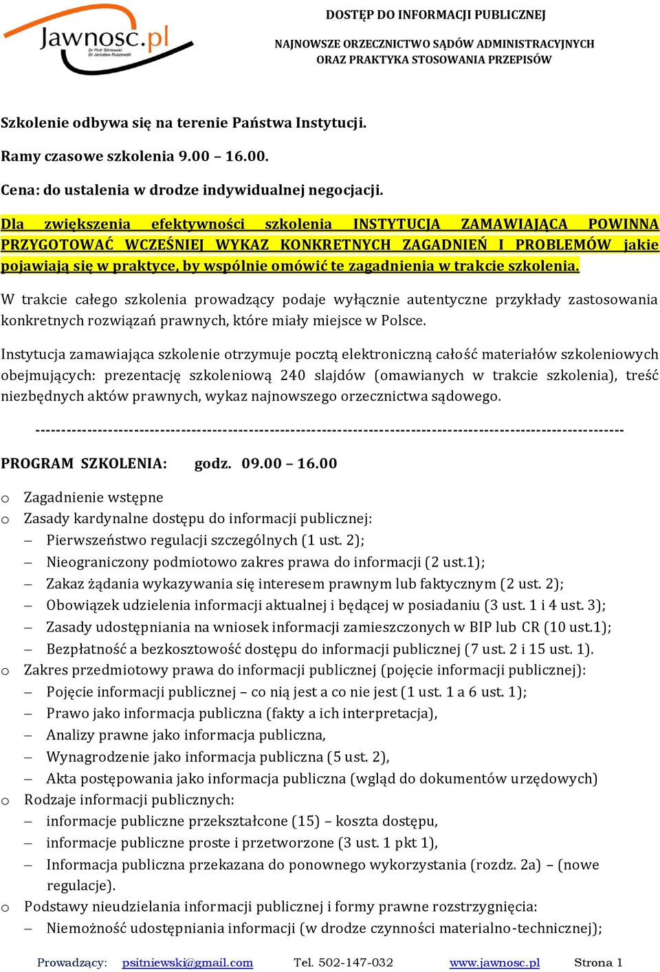 Dla zwiększenia efektywności szkolenia INSTYTUCJA ZAMAWIAJĄCA POWINNA PRZYGOTOWAĆ WCZEŚNIEJ WYKAZ KONKRETNYCH ZAGADNIEŃ I PROBLEMÓW jakie pojawiają się w praktyce, by wspólnie omówić te zagadnienia w