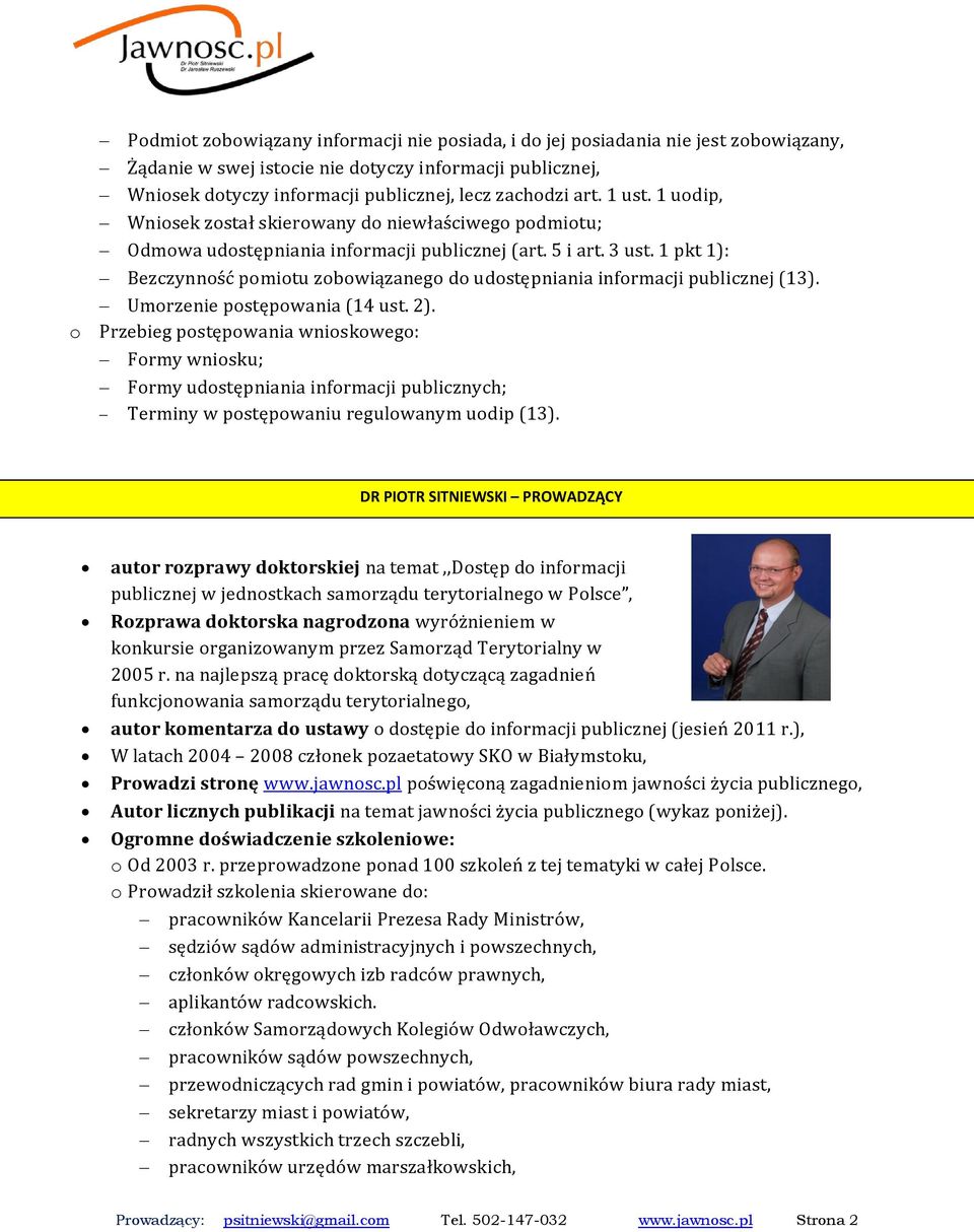 1 pkt 1): Bezczynność pomiotu zobowiązanego do udostępniania informacji publicznej (13). Umorzenie postępowania (14 ust. 2).