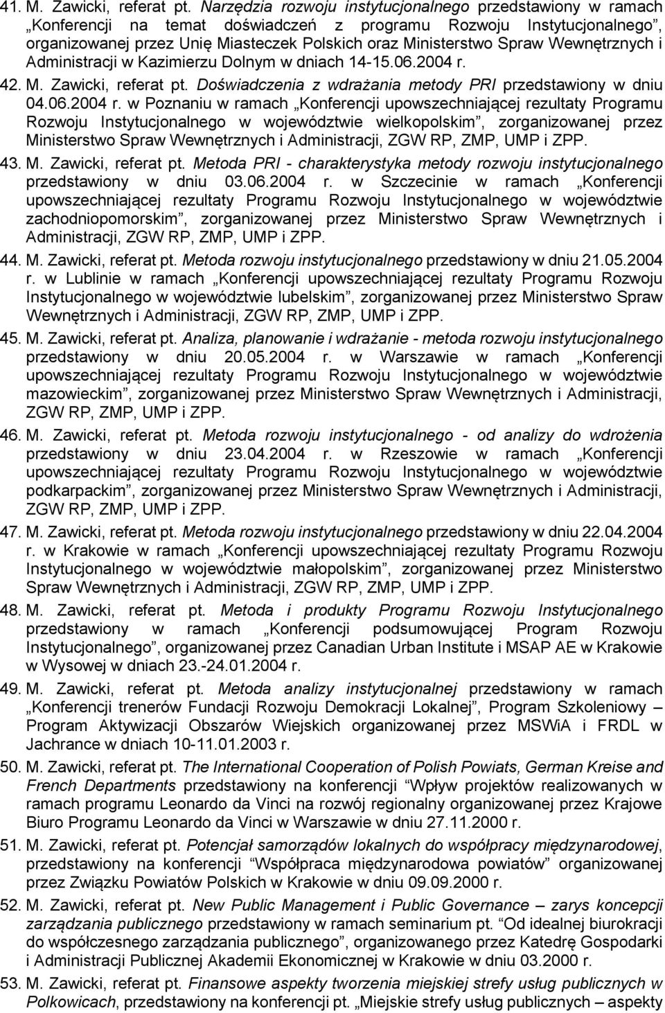 Wewnętrznych i Administracji w Kazimierzu Dolnym w dniach 14-15.06.2004 r.