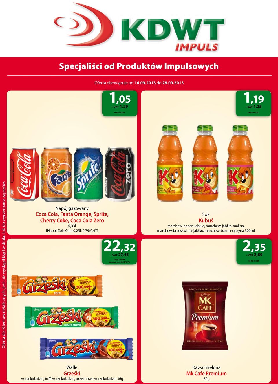 VAT 27,45 0,62/0,76 Sok Kubuś marchew-banan-jabłko, marchew-jabłko-malina, marchew-brzoskwinia-jabłko, marchew-banan-cytryna