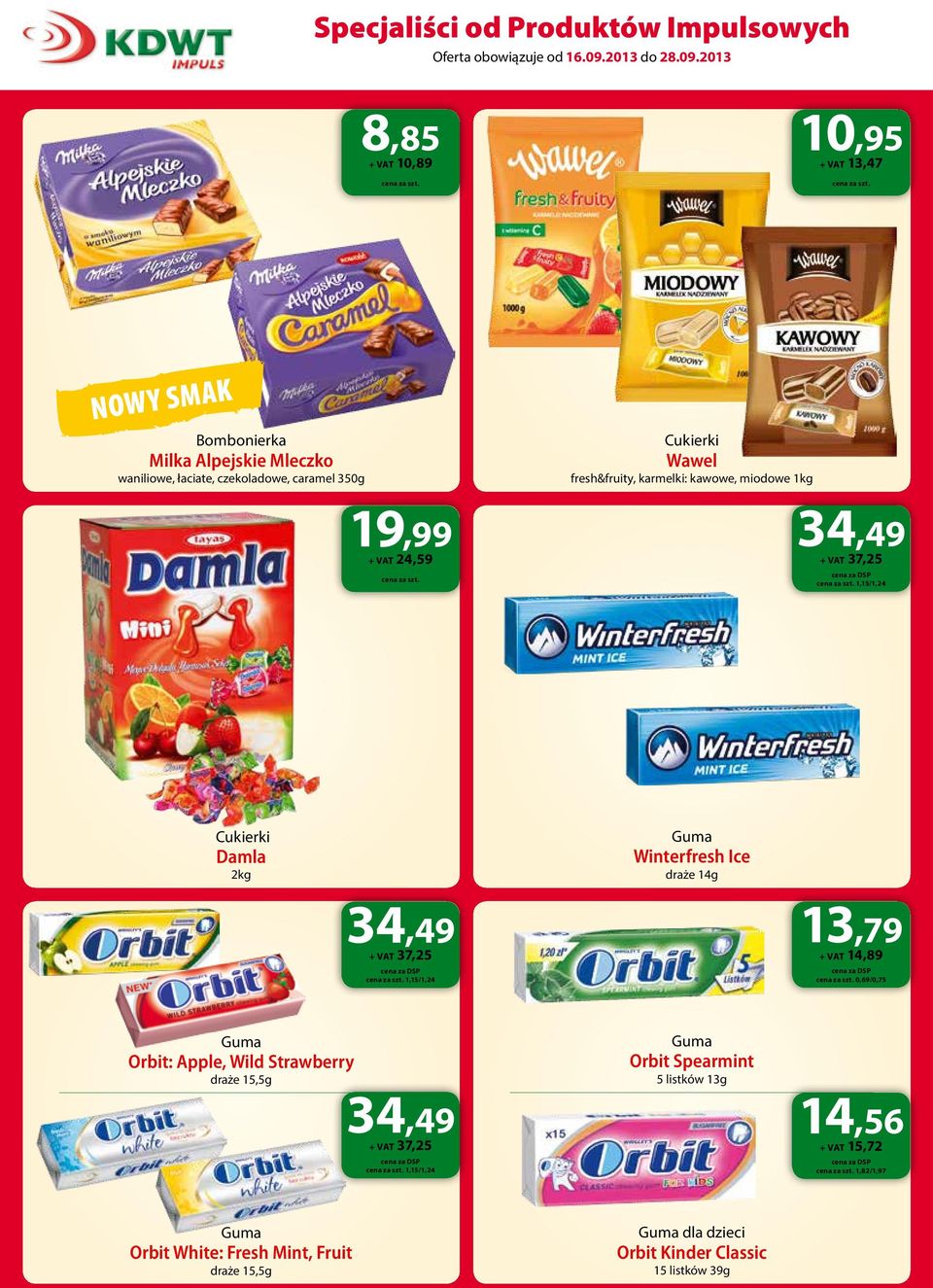 Guma Winterfresh Ice draże 14g 13,79 + VAT 14,89 0,69/0,75 Guma Orbit: Apple, Wild Strawberry draże 15,5g 34,49 + VAT 37,25 1,15/1,24 Guma