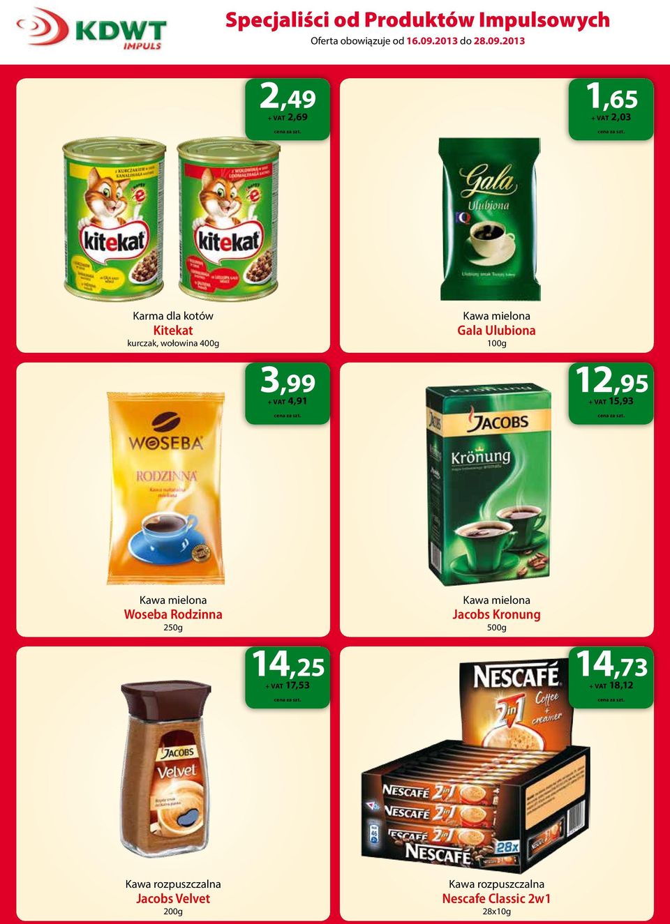 Woseba Rodzinna 250g Kawa mielona Jacobs Kronung 500g 14,25 + VAT 17,53 14,73 +