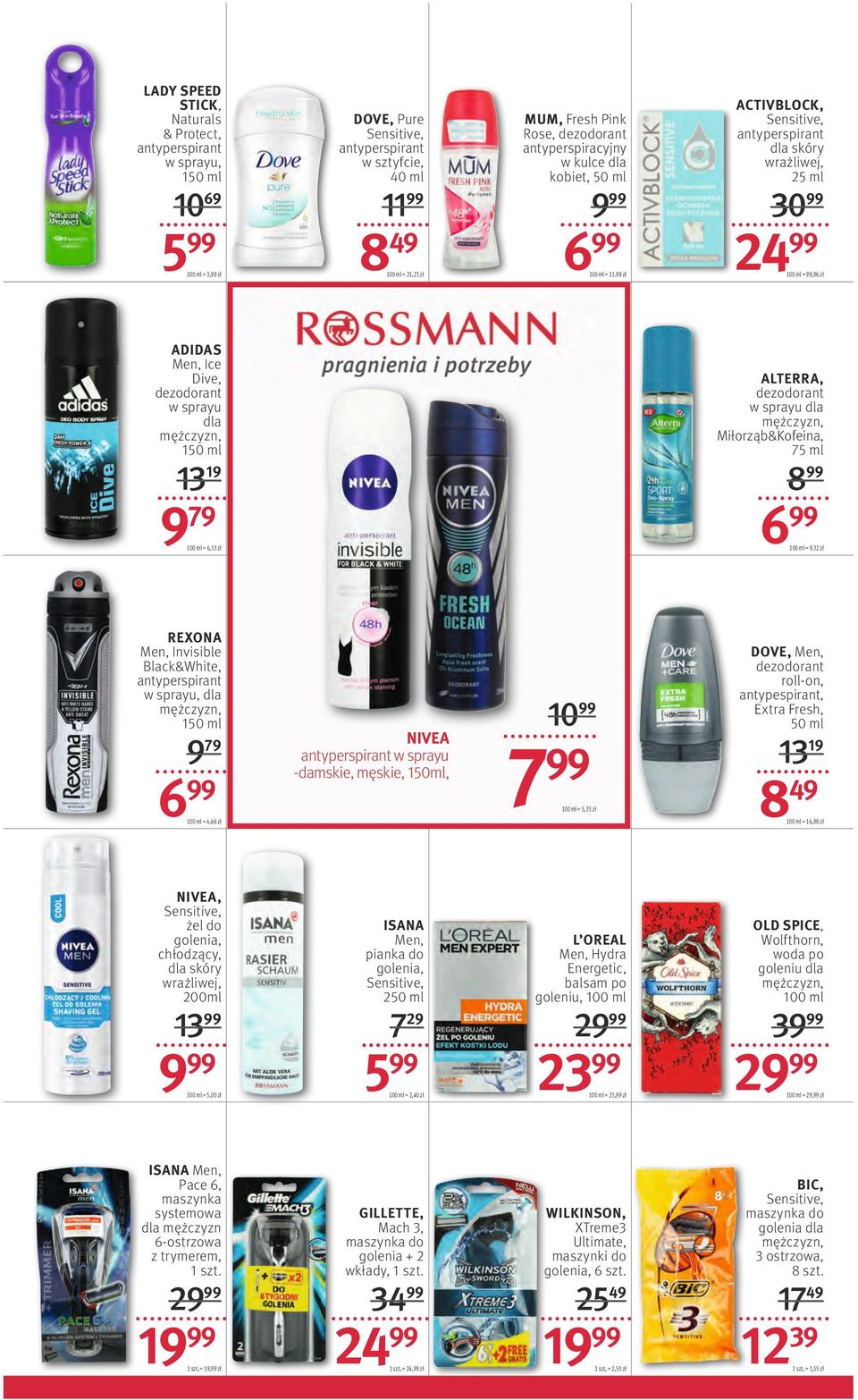 32 zł NIVEA antyperspirant w sprayu -damskie, męskie, 150ml, = 4,66 zł 7 = 5,33 zł L OREAL Men, Hydra Energetic, balsam po goleniu, 9 5 23 ISANA Men, Pace 6, maszynka systemowa dla mężczyzn