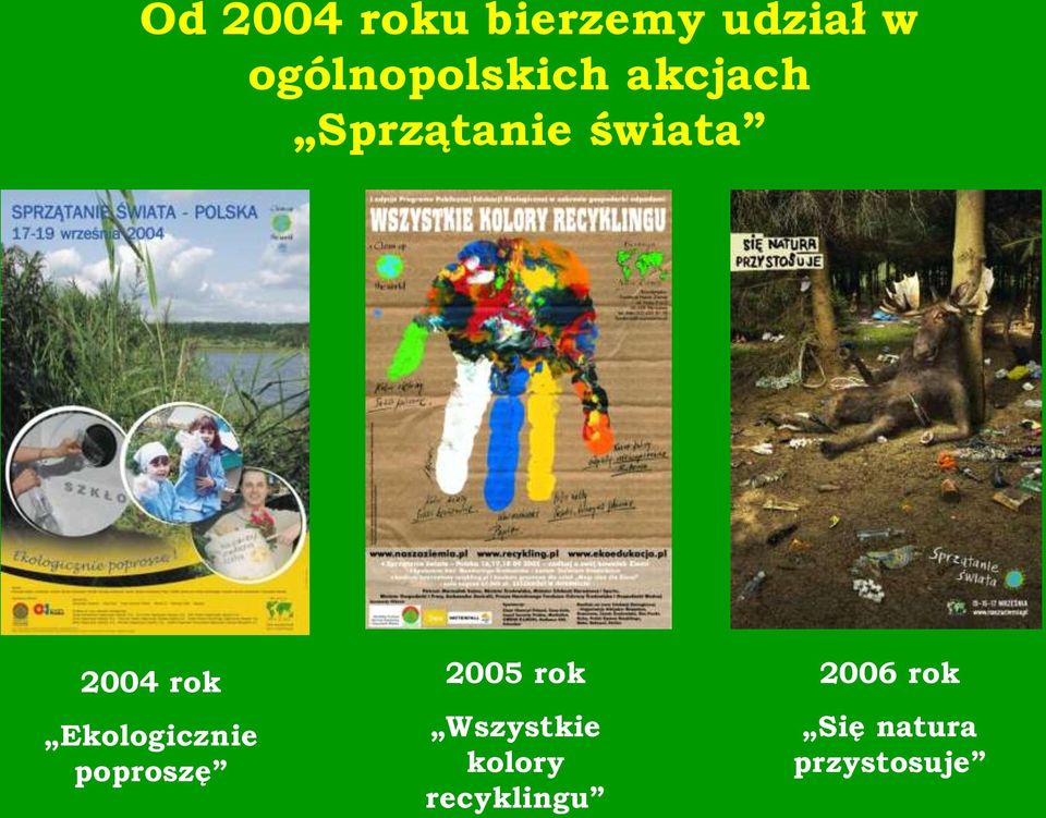 2004 rok Ekologicznie poproszę 2005 rok