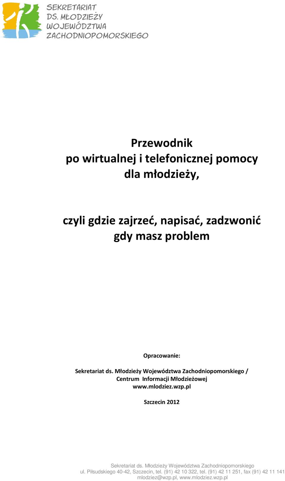 zadzwonić gdy masz problem Opracowanie: / Centrum