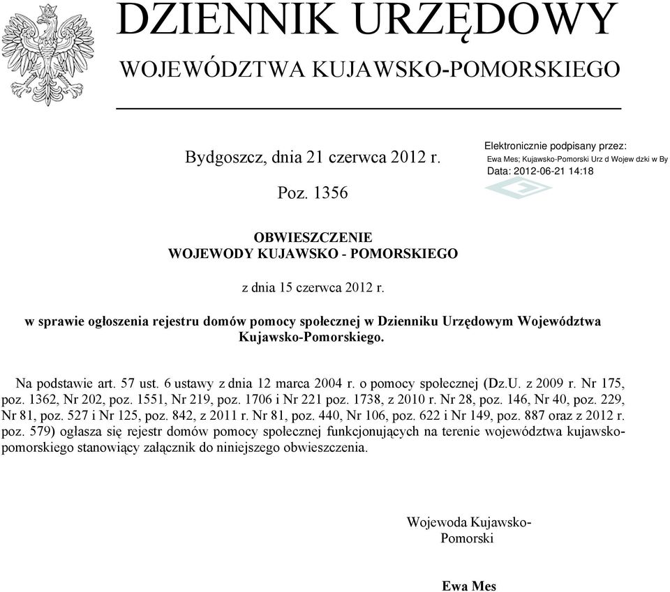 Nr 175, poz. 1362, Nr 202, poz. 1551, Nr 219, poz. 1706 i Nr 221 poz. 1738, z 2010 r. Nr 28, poz. 146, Nr 40, poz. 229, Nr 81, poz. 527 i Nr 125, poz. 842, z 2011 r. Nr 81, poz. 440, Nr 106, poz.