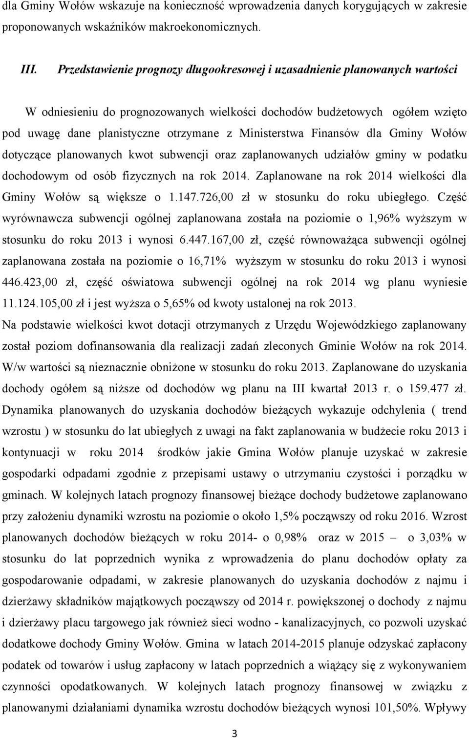 Ministerstwa Finansów dla Gminy Wołów dotyczące planowanych kwot subwencji oraz zaplanowanych udziałów gminy w podatku dochodowym od osób fizycznych na rok 2014.