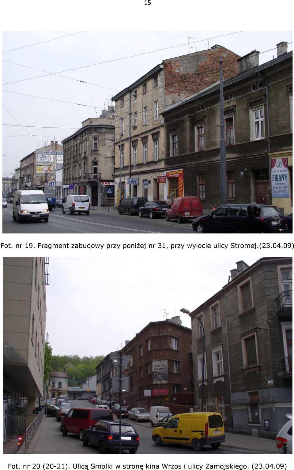wylocie ulicy Stromej.(23.04.09) Fot.