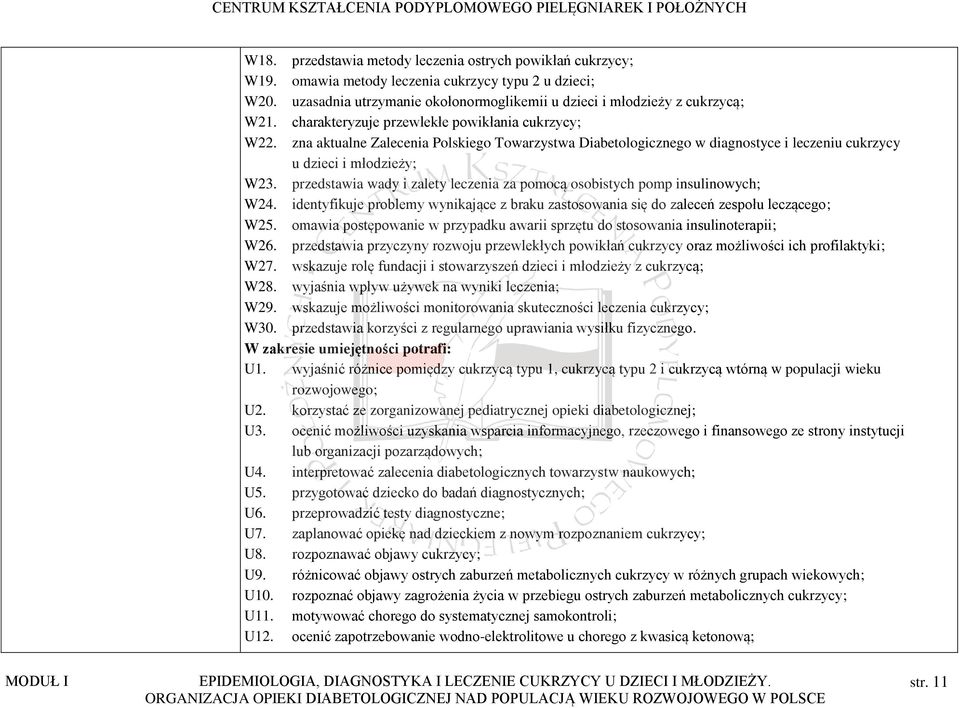 przedstawia wady i zalety leczenia za pomocą osobistych pomp insulinowych; W24. identyfikuje problemy wynikające z braku zastosowania się do zaleceń zespołu leczącego; W25.