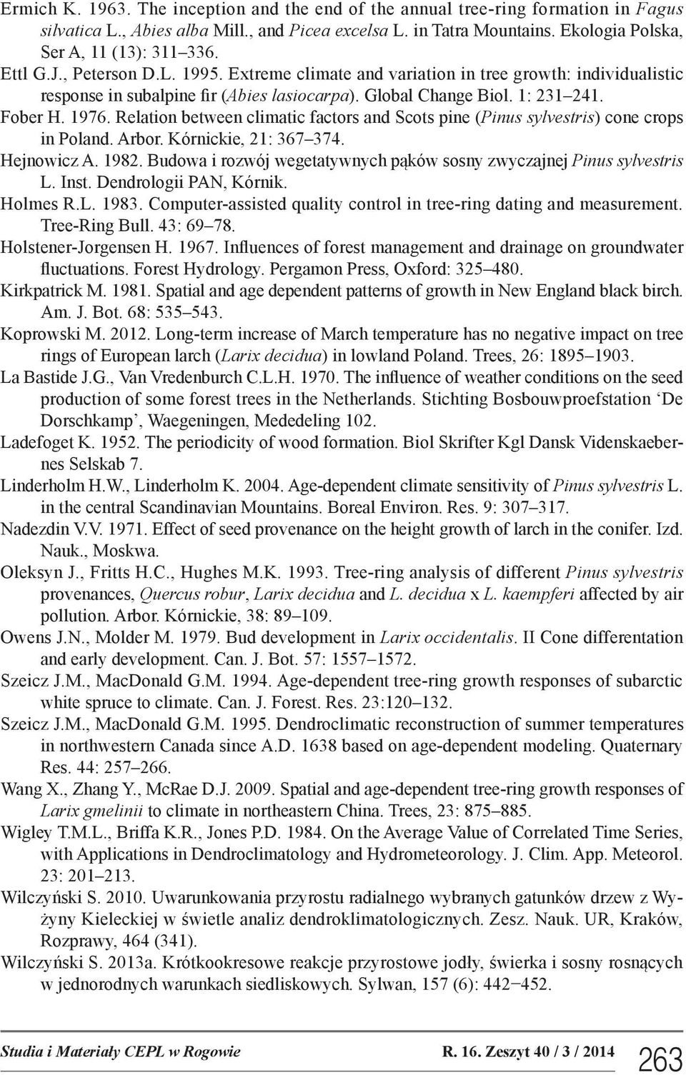 Relation between climatic factors and Scots pine (Pinus sylvestris) cone crops in Poland. Arbor. Kórnickie, 2: 367 374. Hejnowicz A. 982.