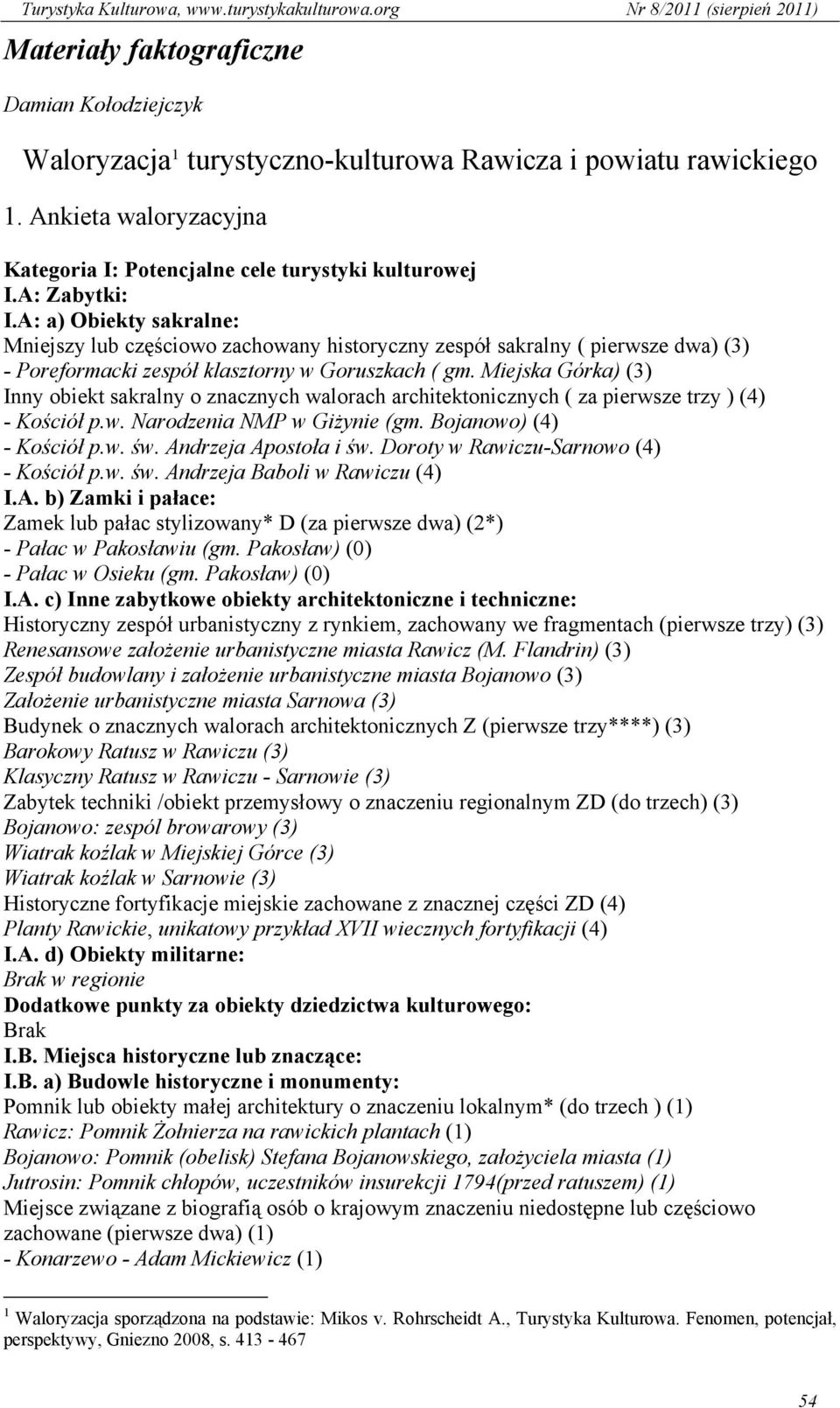 Miejska Górka) (3) Inny obiekt sakralny o znacznych walorach architektonicznych ( za pierwsze trzy ) (4) - Kościół p.w. Narodzenia NMP w Giżynie (gm. Bojanowo) (4) - Kościół p.w. św.