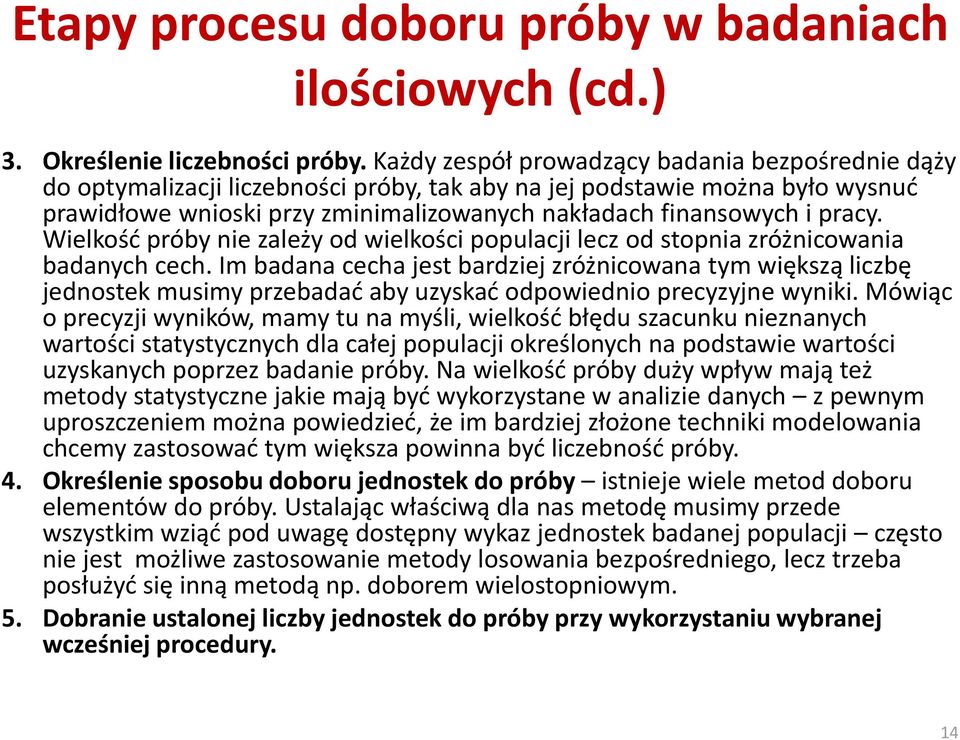 pracy. Wielkośd próby nie zależy od wielkości populacji lecz od stopnia zróżnicowania badanych cech.