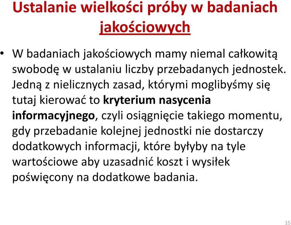 Jedną z nielicznych zasad, którymi moglibyśmy się tutaj kierowad to kryterium nasycenia informacyjnego, czyli