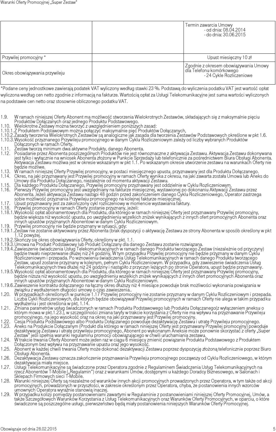 Wielokrotne Zestawy można tworzyć z uwzględnieniem poniższych zasad: 1.10.1. Z Produktem Podstawowym można połączyć maksymalnie pięć Produktów Dołączanych, 1.10.2.