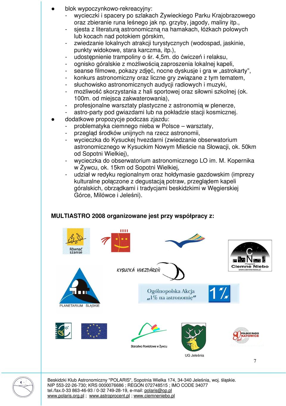 itp.), - udostępnienie trampoliny o śr. 4,5m.