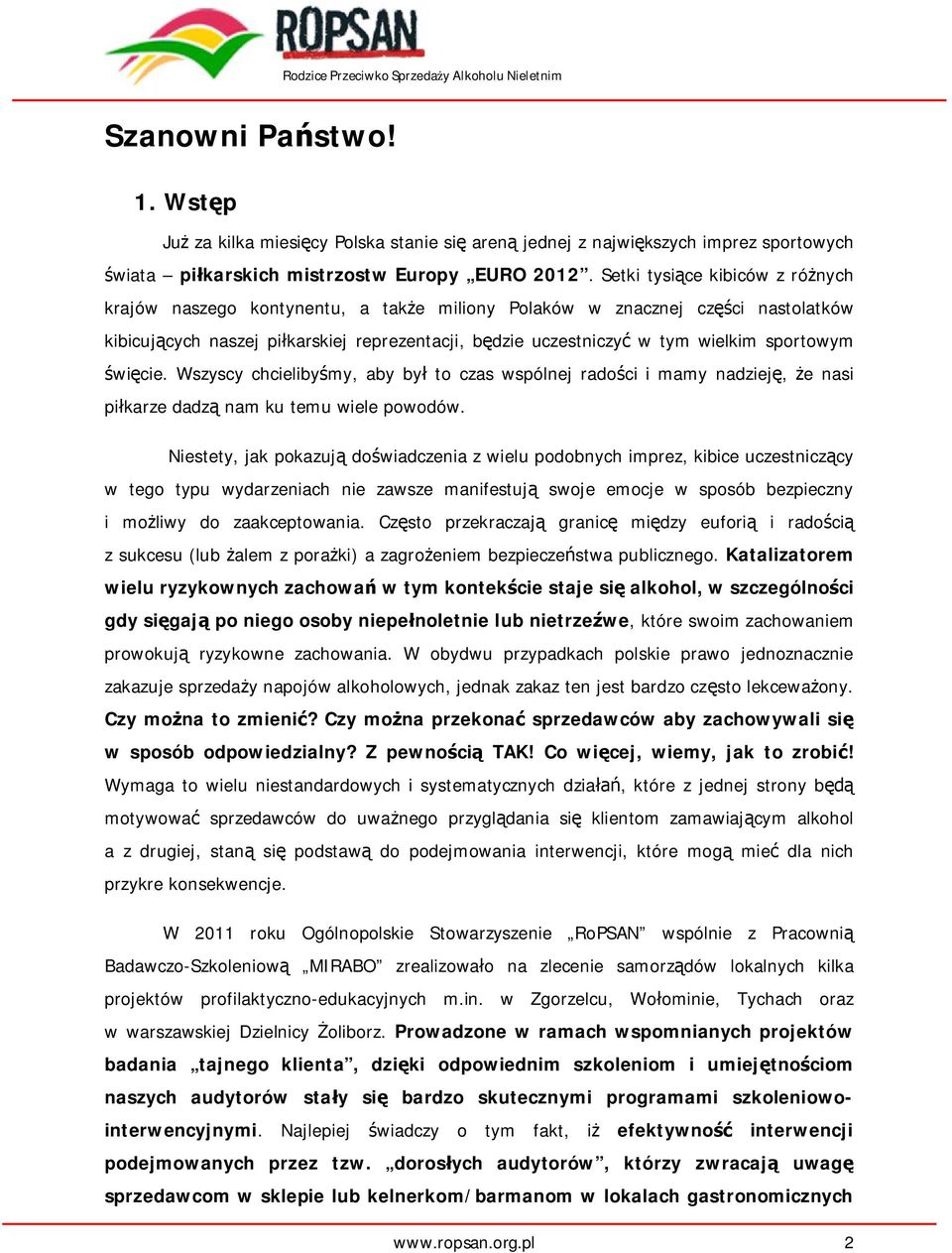 sportowym wi cie. Wszyscy chcieliby my, aby by to czas wspólnej rado ci i mamy nadziej, e nasi pi karze dadz nam ku temu wiele powodów.