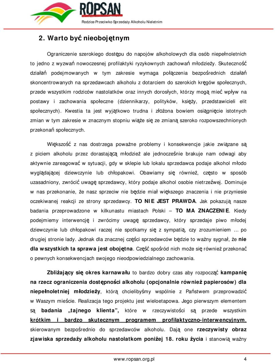 nastolatków oraz innych doros ych, którzy mog mie wp yw na postawy i zachowania spo eczne (dziennikarzy, polityków, ksi y, przedstawicieli elit spo ecznych).