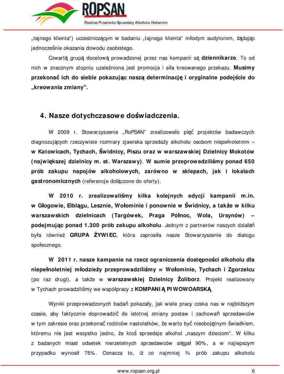 Nasze dotychczasowe do wiadczenia. W 2009 r.