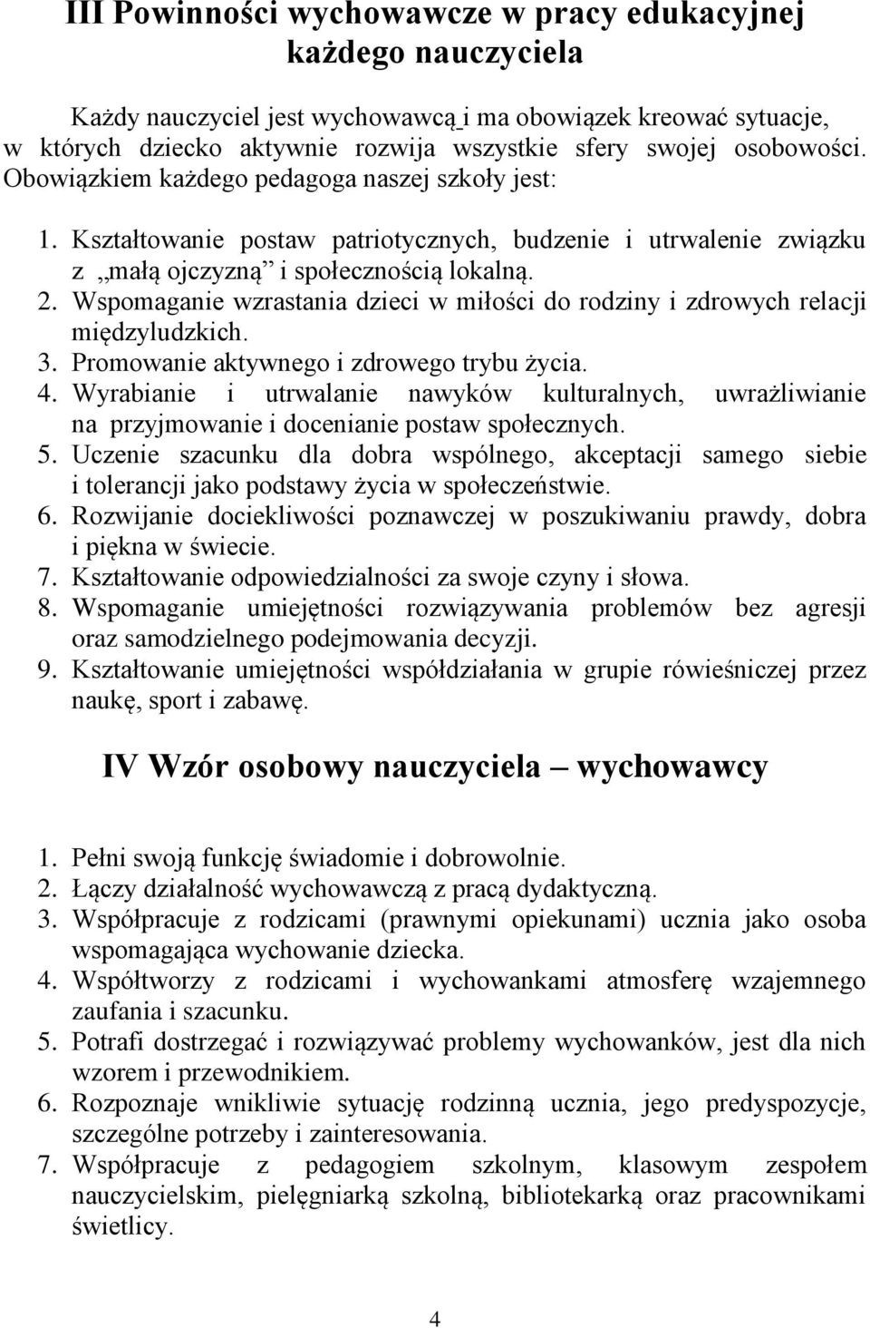 Wspomaganie wzrastania dzieci w miłości do rodziny i zdrowych relacji międzyludzkich. 3. Promowanie aktywnego i zdrowego trybu życia. 4.