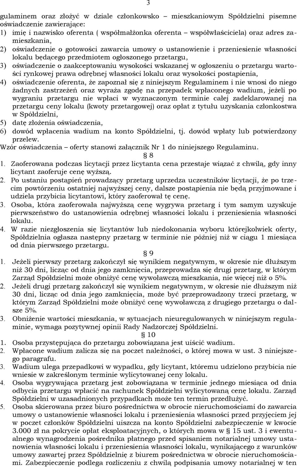 wskazanej w ogłoszeniu o przetargu wartości rynkowej prawa odrębnej własności lokalu oraz wysokości postąpienia, 4) oświadczenie oferenta, że zapoznał się z niniejszym Regulaminem i nie wnosi do