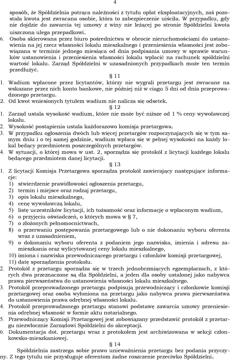 Osoba skierowana przez biuro pośrednictwa w obrocie nieruchomościami do ustanowienia na jej rzecz własności lokalu mieszkalnego i przeniesienia własności jest zobowiązana w terminie jednego miesiąca