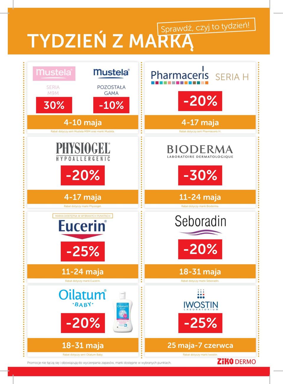 MARKA DOSTĘPNA W WYBRANYCH PUNKTACH -25% 11-24 maja Rabat dotyczy marki Eucerin. -20% 18-31 maja Rabat dotyczy marki Seboradin.