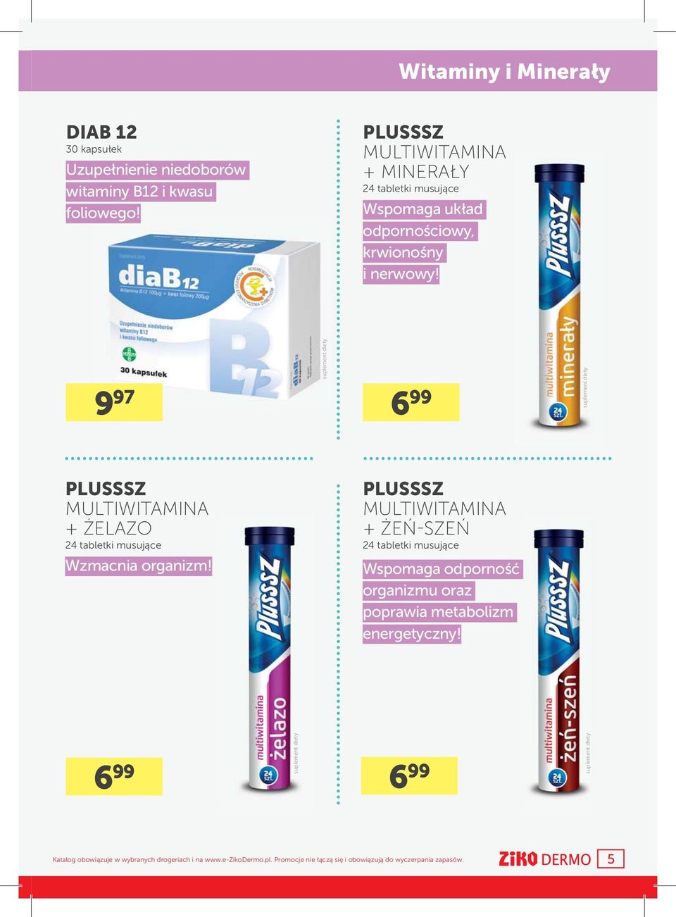 9 97 6 99 PLUSSSZ MULTIWITAMINA + ŻELAZO 24 tabletki musujące PLUSSSZ MULTIWITAMINA + ŻEŃ-SZEŃ 24 tabletki musujące Wzmacnia organizm!