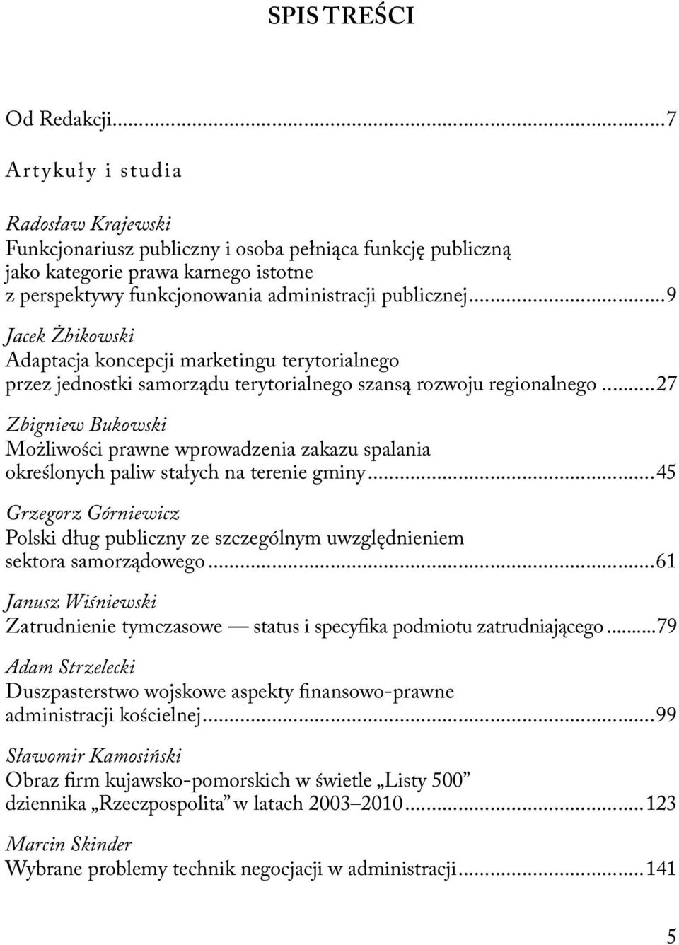 ..9 Jacek Żbikowski Adaptacja koncepcji marketingu terytorialnego przez jednostki samorządu terytorialnego szansą rozwoju regionalnego.