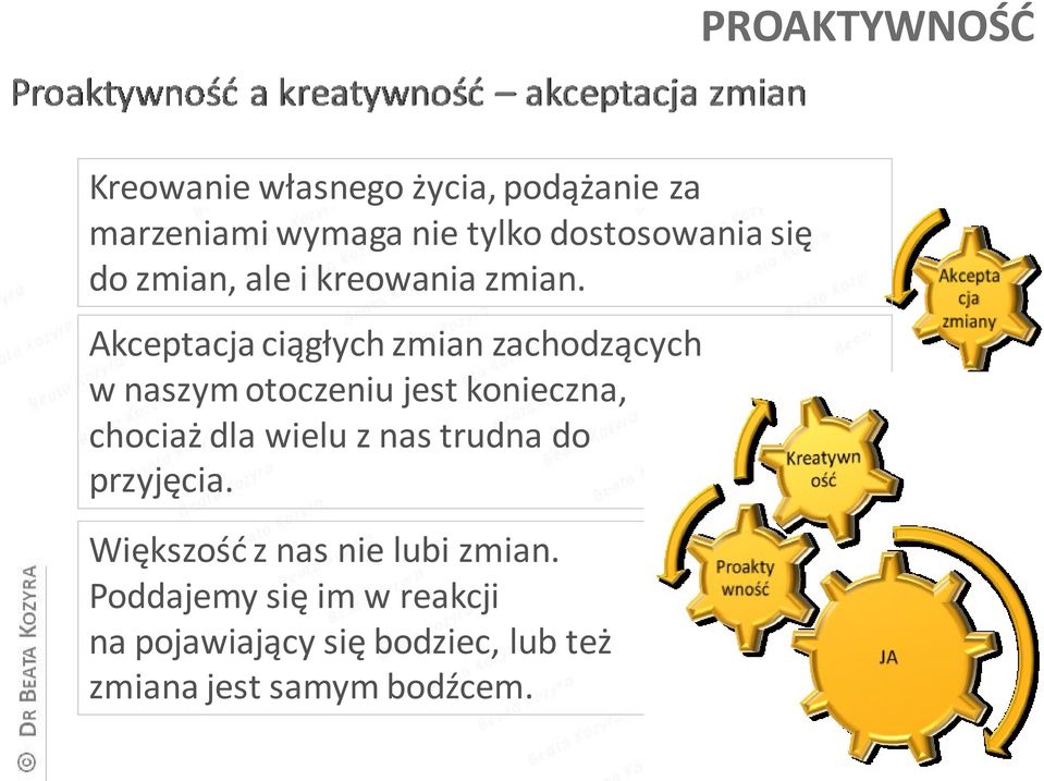 Akceptacja ciągłych zmian zachodzących w naszym otoczeniu jest konieczna, chociaż dla