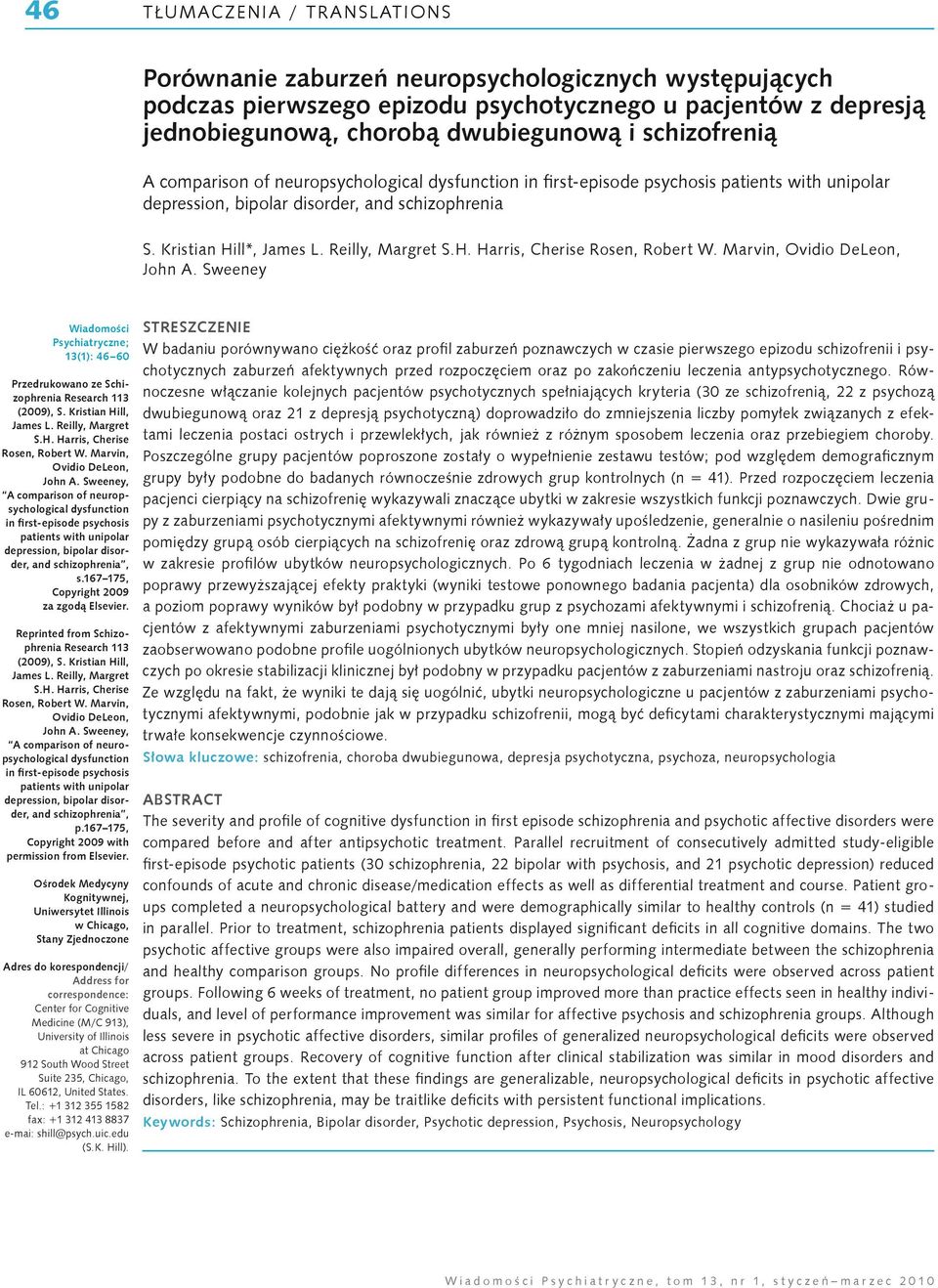 Marvin, Ovidio DeLeon, John A. Sweeney Wiadomości Psychiatryczne; 13(1): 46 60 Przedrukowano ze Schizophrenia Research 113 (2009), S. Kristian Hill, James L. Reilly, Margret S.H. Harris, Cherise Rosen, Robert W.