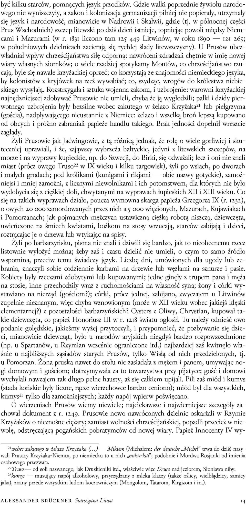 w północnej części Prus Wschodnich) szczep litewski po ǳiś ǳień istnieje, topniejąc powoli mięǳy Niemcami i Mazurami (w r.