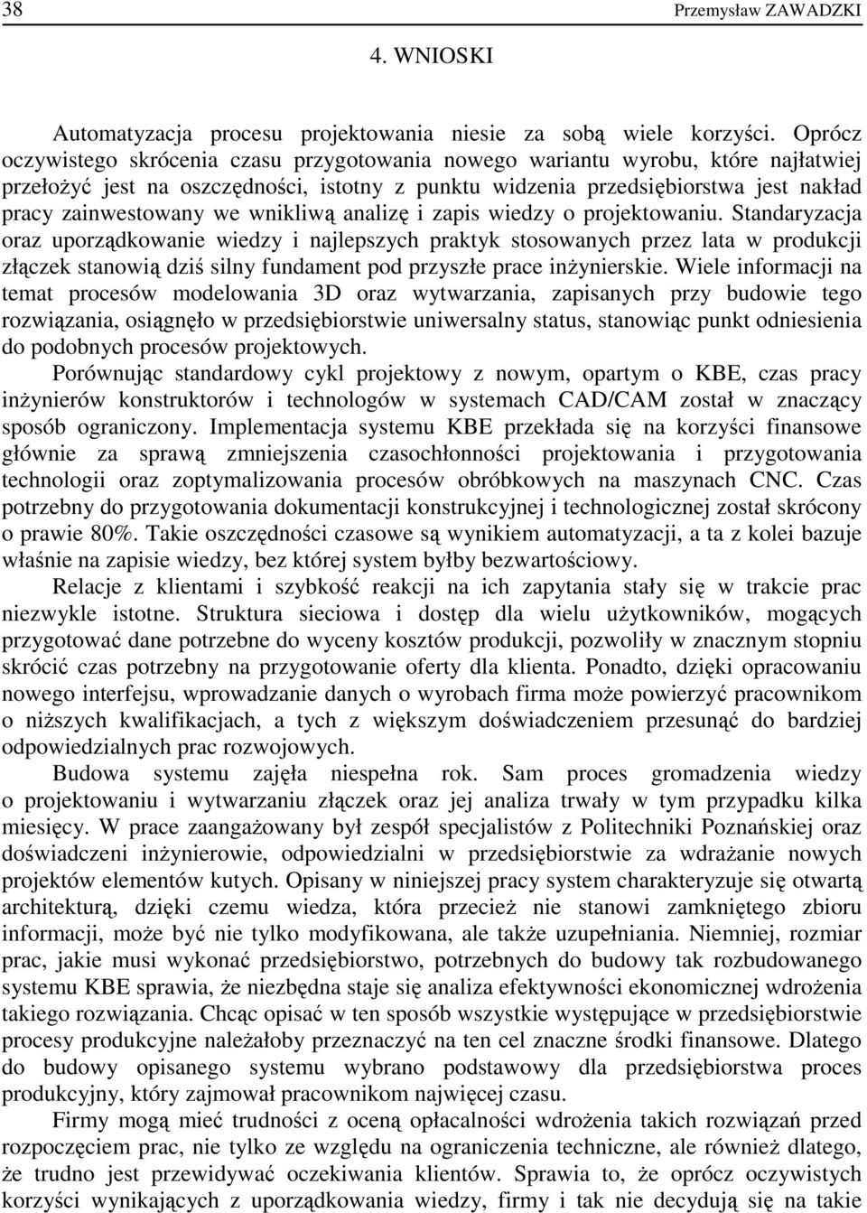 wnikliwą analizę i zapis wiedzy o projektowaniu.